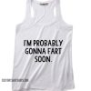 I'm Probably Gonna Fart Soon Tank top