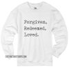 Forgiven Redeeemed Loved Sweater