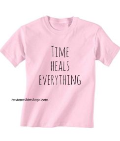 Time Heals Everything Shirt