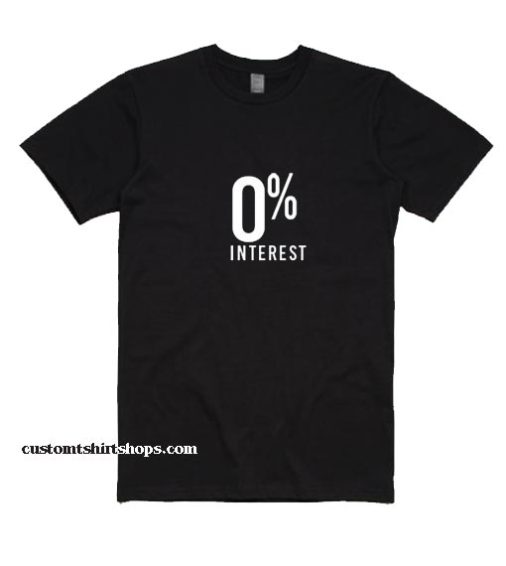 0% interest Shirt