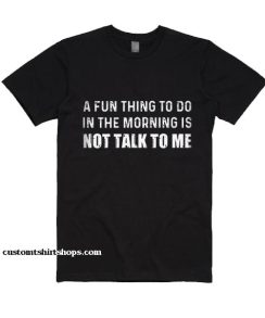 A Fun Thing To Do In The Morning Funny Shirt