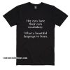 Her Eyes Have Their Own Vocabulary Shirt