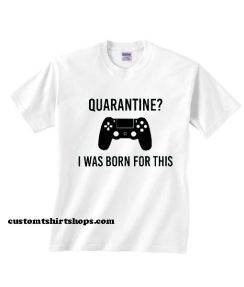 Quarantine Gamer Shirt Video Game Shirt