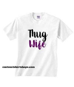 Thug Wife Wh Shirt
