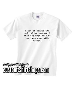 A Lot Of People Are Only Alive Shirt