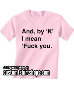 And By K Shirt