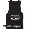 Do Not Judge Me I Was Born To Be Funny Summer and Workout Tank top