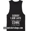 Sorry I'm Late Funny Summer and Workout Tank top