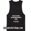 Sorry I'm Late My Husband Had To Poop Funny Summer and Workout Tank top