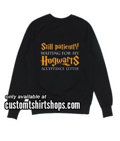 Still Patiently Waiting For My Hogwarts Acceptance Letter Halloween Sweatshirts