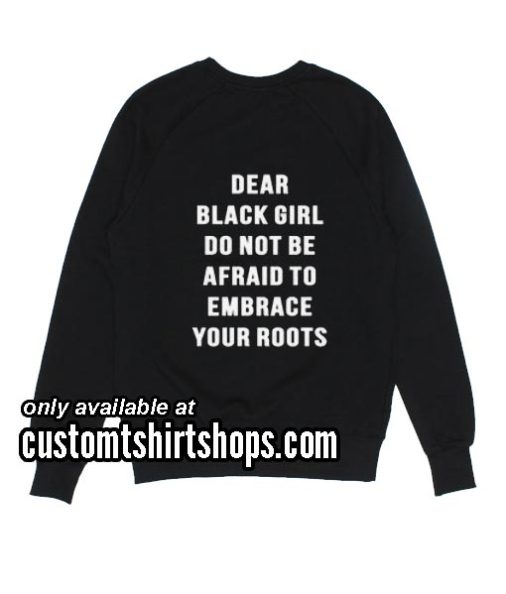 Dear black girl Sweatshirts