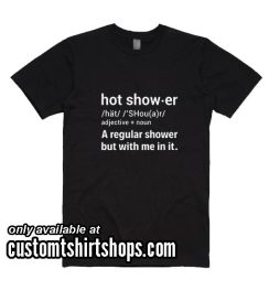 Hot Shower Funny Shirts Women Funny Shirt