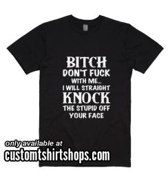 Knock The Stupid Off Your Face Funny Shirt