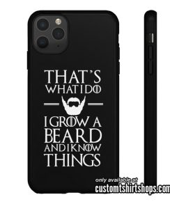 That's What I Do I Grow A Beard And I Know Things iPhone Case
