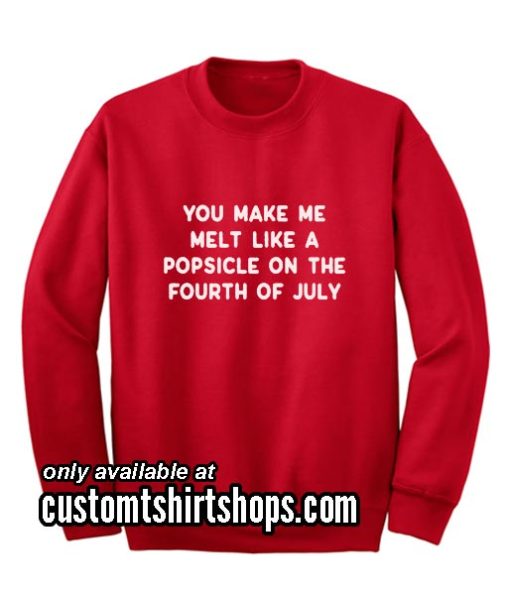 You Make Me Melt Funny Christmas Sweatshirts