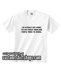 I'm Actually Not Funny Shirt