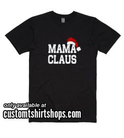 Mama Claus Christmas Funny Shirt