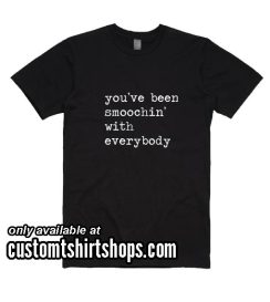 You've Been Smoochin With Everybody Christmas Funny Shirt