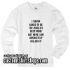 I never asked to be the world's best mom funny Sweatshirts