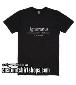 Ignoranus Definition Funny T-Shirt