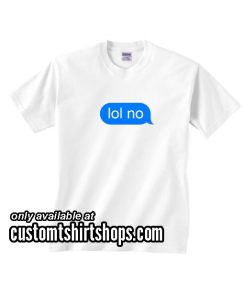 Lol No Funny T-Shirt