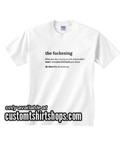 The Fuckening Funny T-Shirt