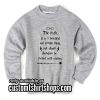 The Truth It Is A Beautiful And Terrible Thing funny Sweatshirts