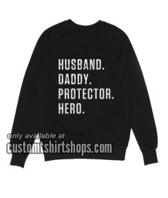 Husband Daddy Protector Hero funny Sweatshirts