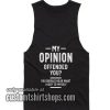 My Opinion Offended You Funny Summer and Workout Tank top