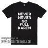 Never Go Full Karen T-Shirt