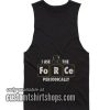 I Use Force Periodically Tank top