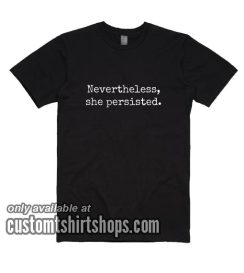 Nevertheless She Persisted BL T-Shirts