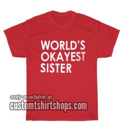 World's Okayest Sister T-Shirts