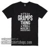 It's a Gramps Thing T-Shirts