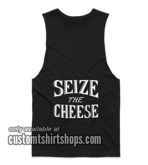Seize The Cheese Funny Tank top