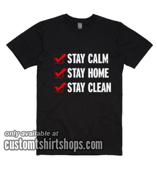 Stay Calm Stay Home T-Shirts