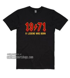 1971 A Legend Was Born T-Shirt