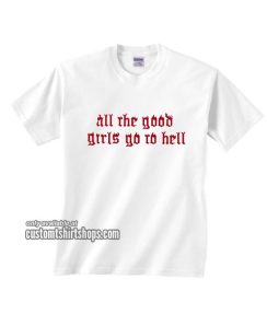 All The Good Girls Go To Hell T-Shirt