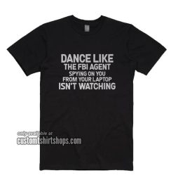 Dance Like Agent T-Shirts