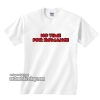 No Time For Romance T-Shirt