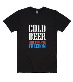 Cold Beer Fireworks & Freedom T-Shirts