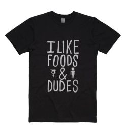 Food and Dudes T-Shirts