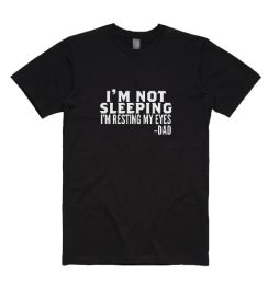 I'm Not Sleeping I'm Resting My Eyes T-ShirtsI'm Not Sleeping I'm Resting My Eyes T-Shirts