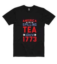 Spilling Tea Since 1773 T-Shirts