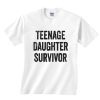 Teenage Daughter Survivor T-Shirts