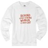 Behind Every Strong Woman Is Her Cat Sweatshirts