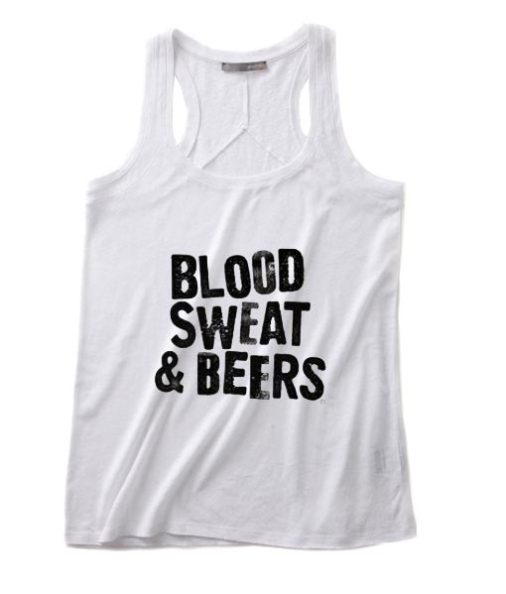Blood Sweat and Beers Tank top