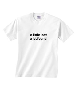 A Little Lost A Lot Found Short Sleeve T-Shirts