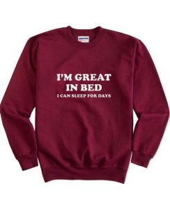 I'm Great In Bed Sweatshirts
