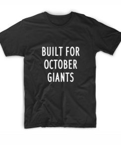 Built For October Giants Shirt